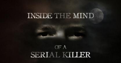 Inside the Mind of a Serial Killer